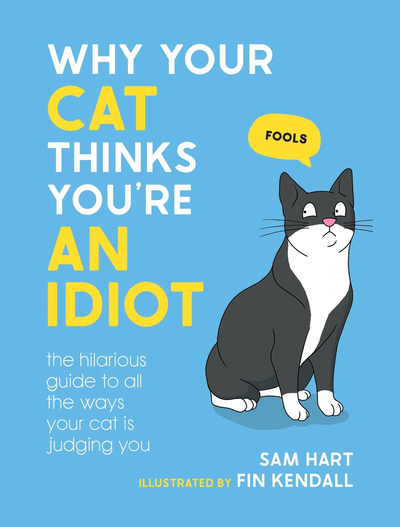 Cover: 9781800079304 | Why Your Cat Thinks You're an Idiot | Sam Hart | Buch | Gebunden