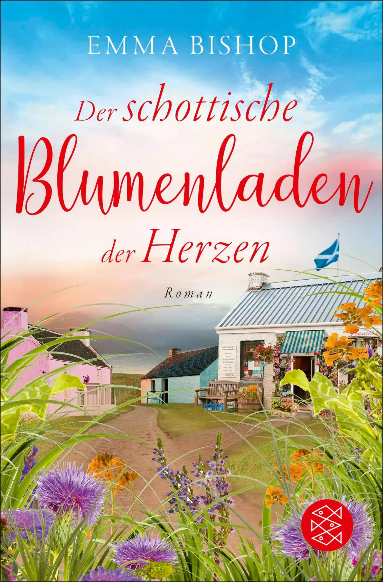 Cover: 9783596709304 | Der schottische Blumenladen der Herzen | Roman | Emma Bishop | Buch
