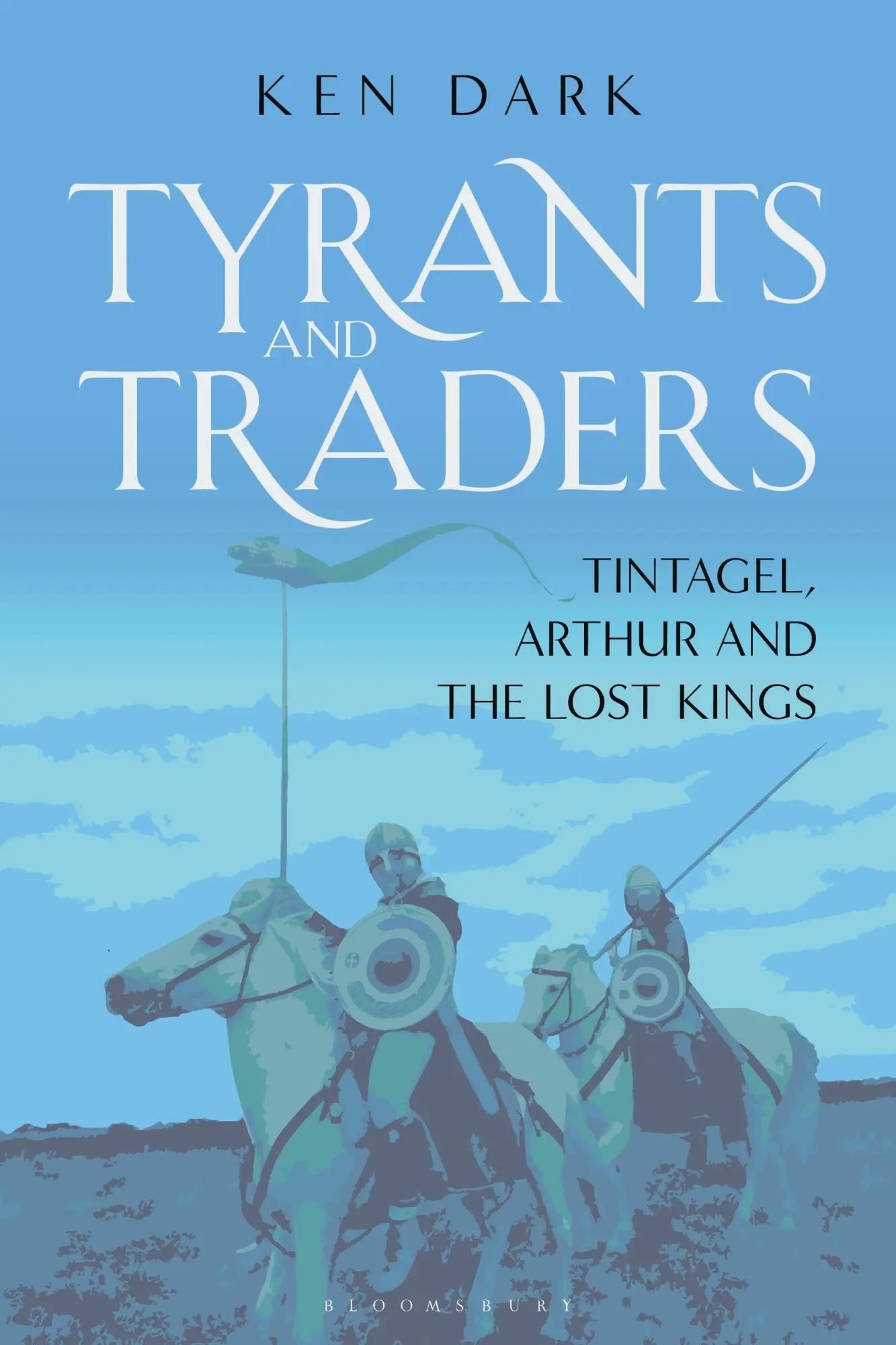 Cover: 9781350519404 | Tyrants and Traders | Tintagel, Arthur and the Lost Kings | Ken Dark