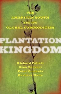 Cover: 9781421419404 | Plantation Kingdom | The American South and Its Global Commodities