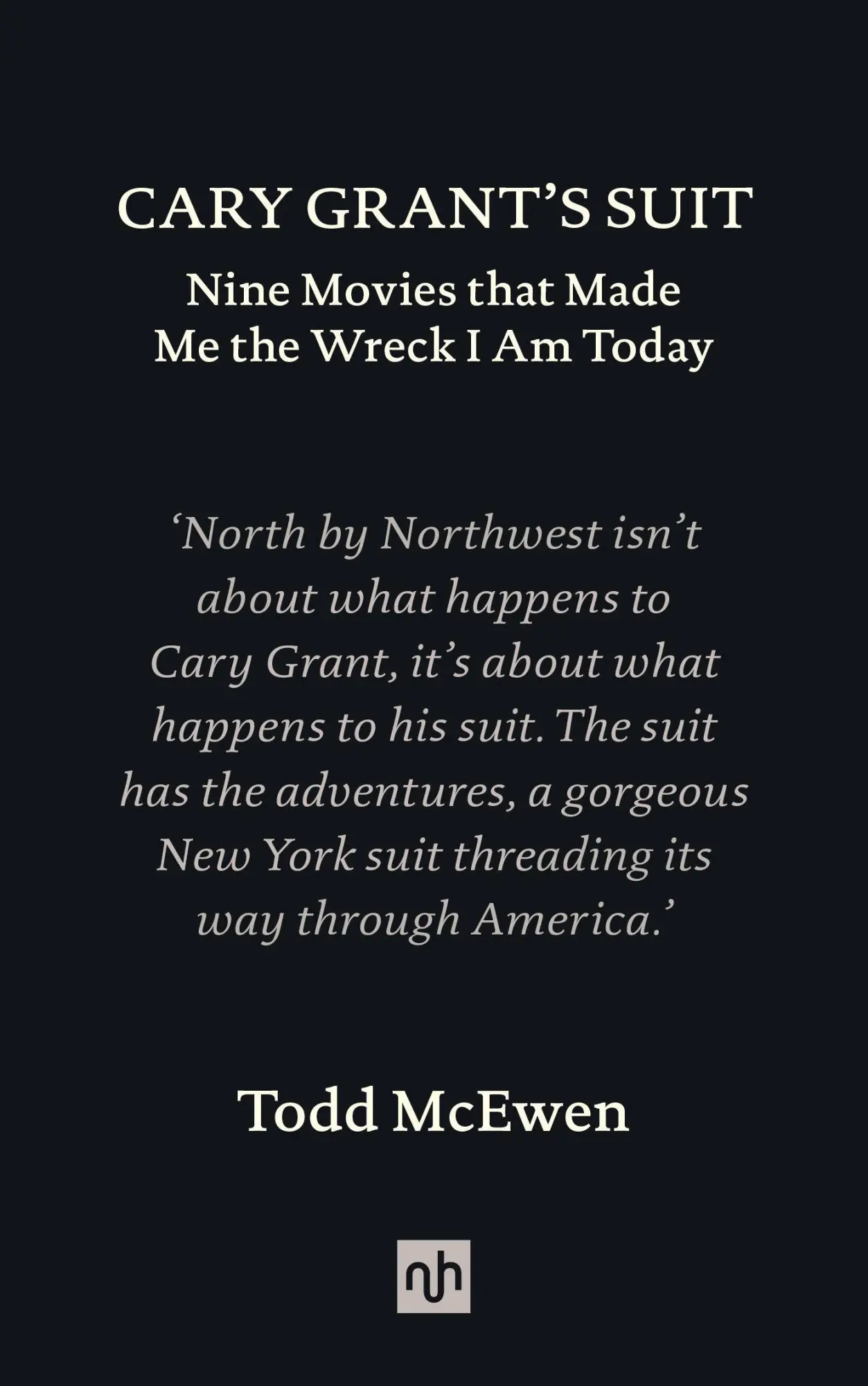 Cover: 9781912559404 | Cary Grant's Suit | Nine Movies That Made Me the Wreck I Am Today