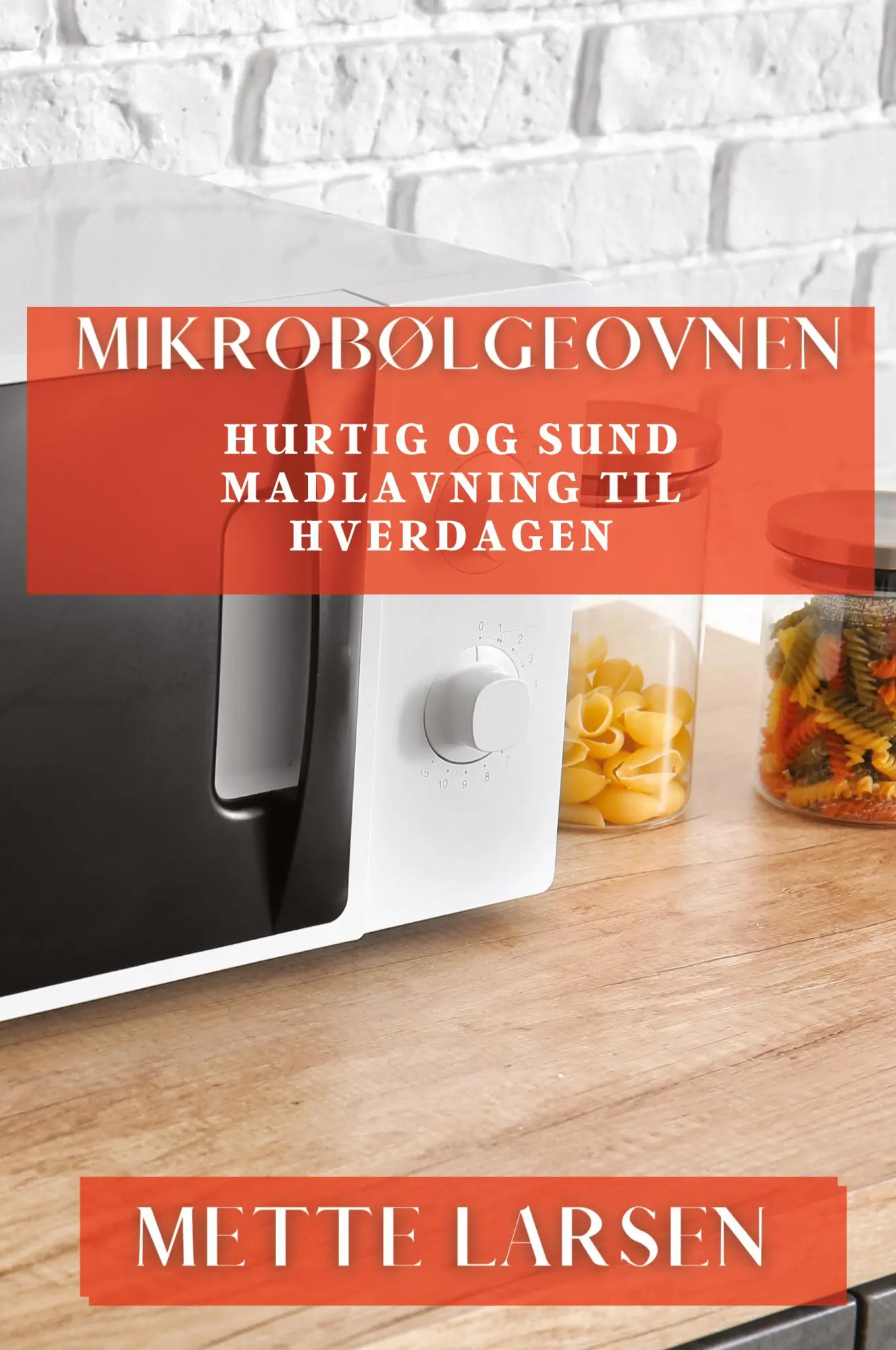 Cover: 9781835869604 | Mikrobølgeovnen | Hurtig og Sund Madlavning til Hverdagen | Larsen