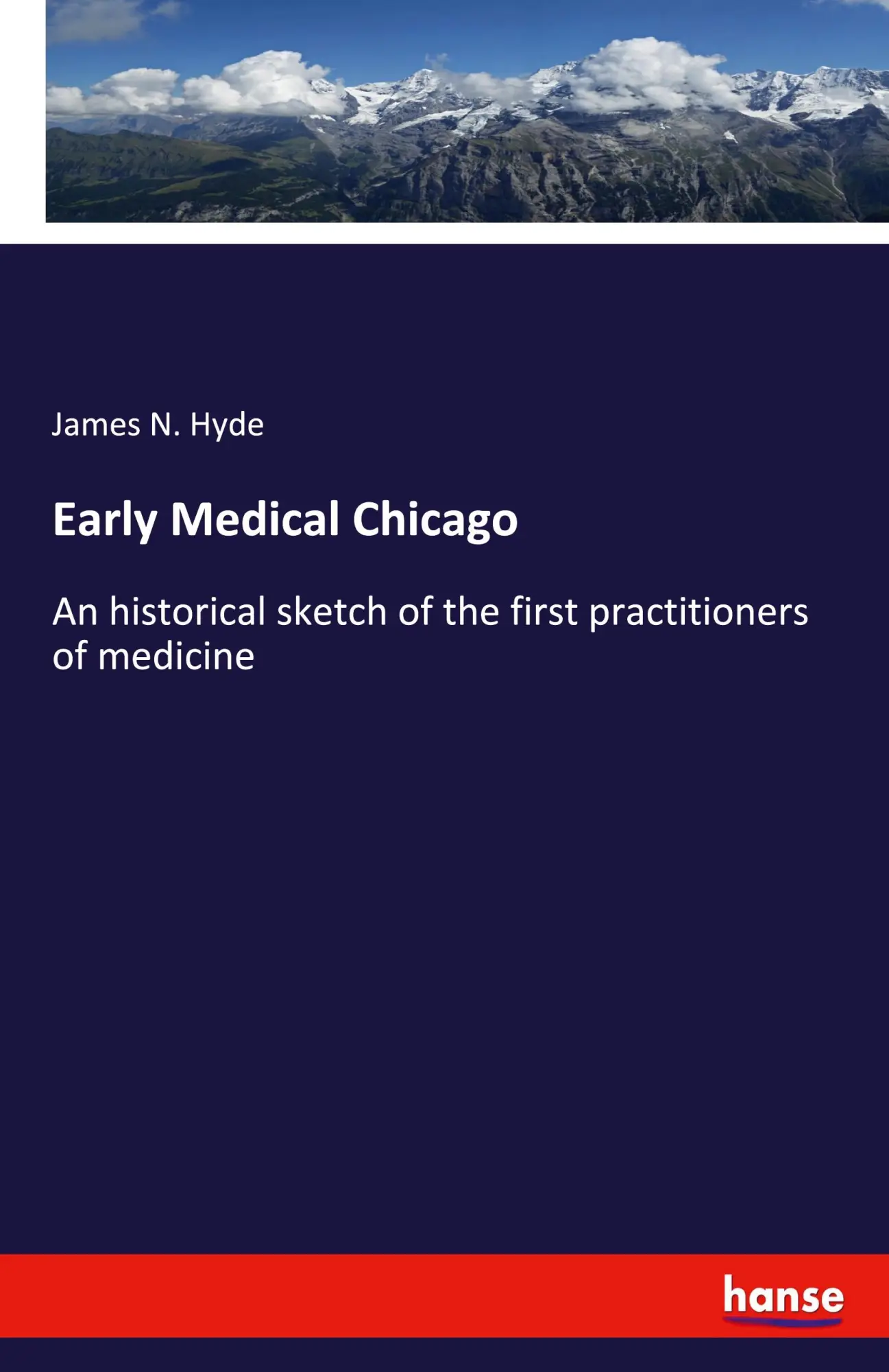 Early Medical Chicago: An historical sketch of the first practitioners of medicine