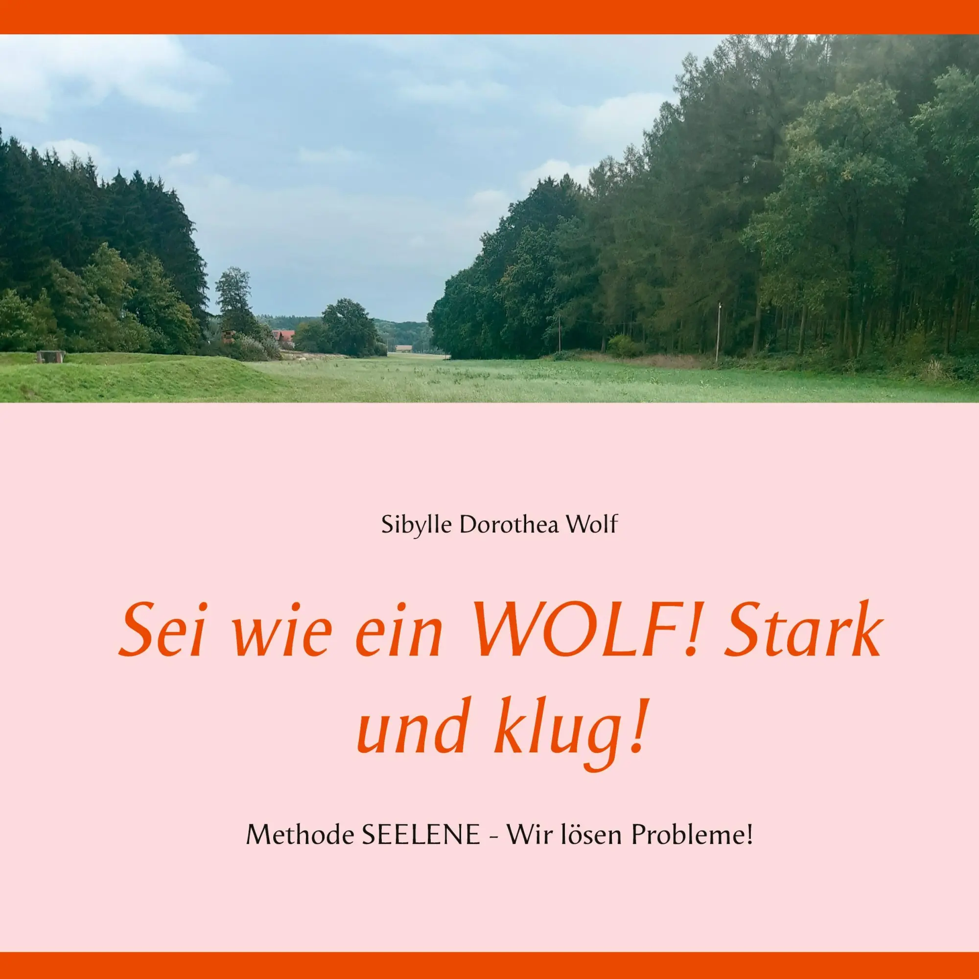 Cover: 9783740769604 | Sei wie ein WOLF! Stark und klug! | Sibylle Dorothea Wolf | Buch