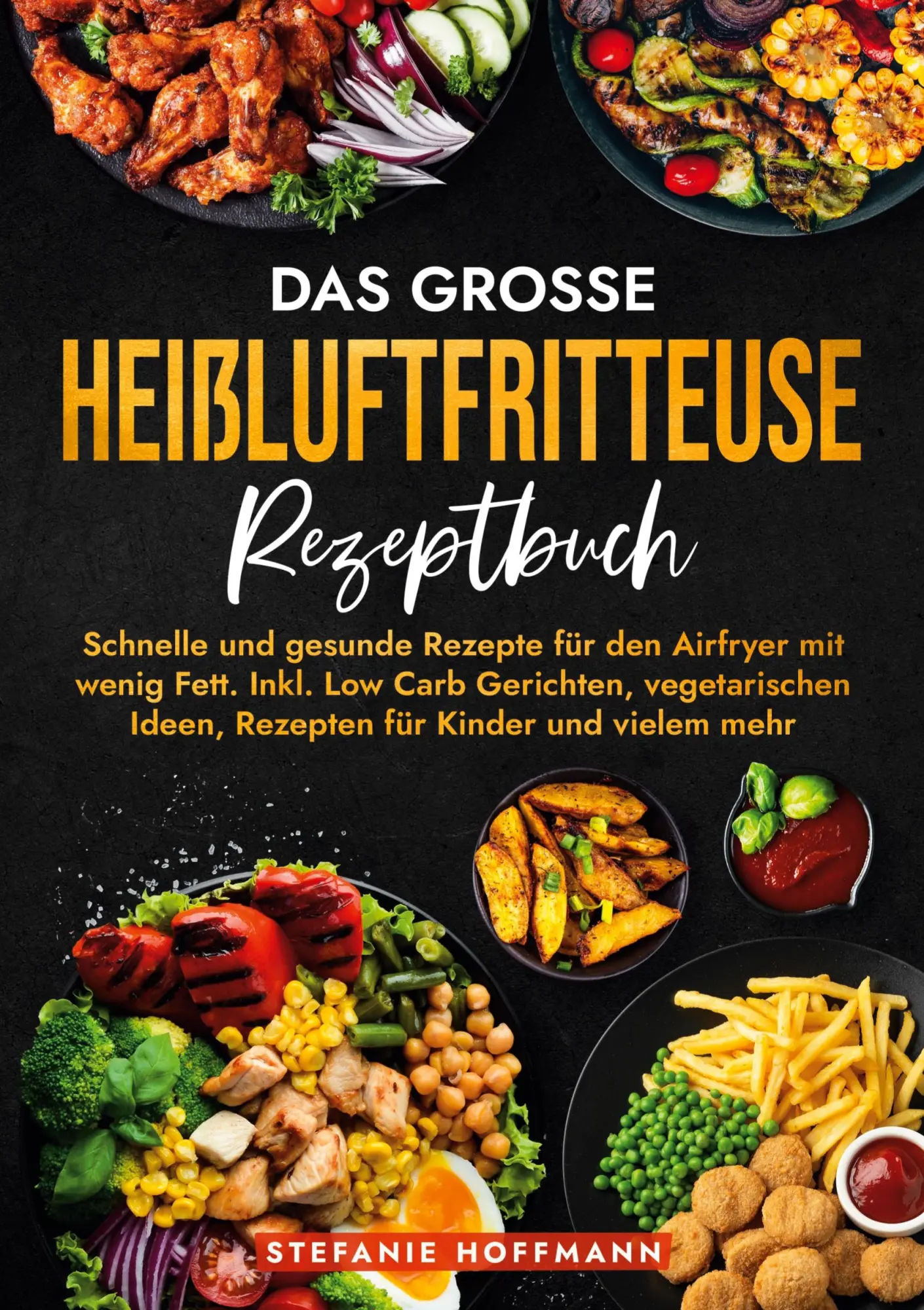 Cover: 9783819449604 | Das große Heißluftfritteuse Rezeptbuch | Stefanie Hoffmann | Buch