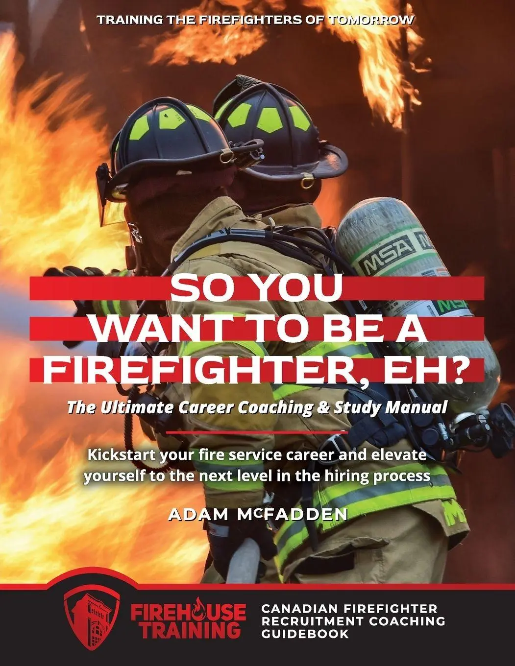 Cover: 9780987979704 | So You Want to Be A Firefighter, Eh? | Adam McFadden | Taschenbuch