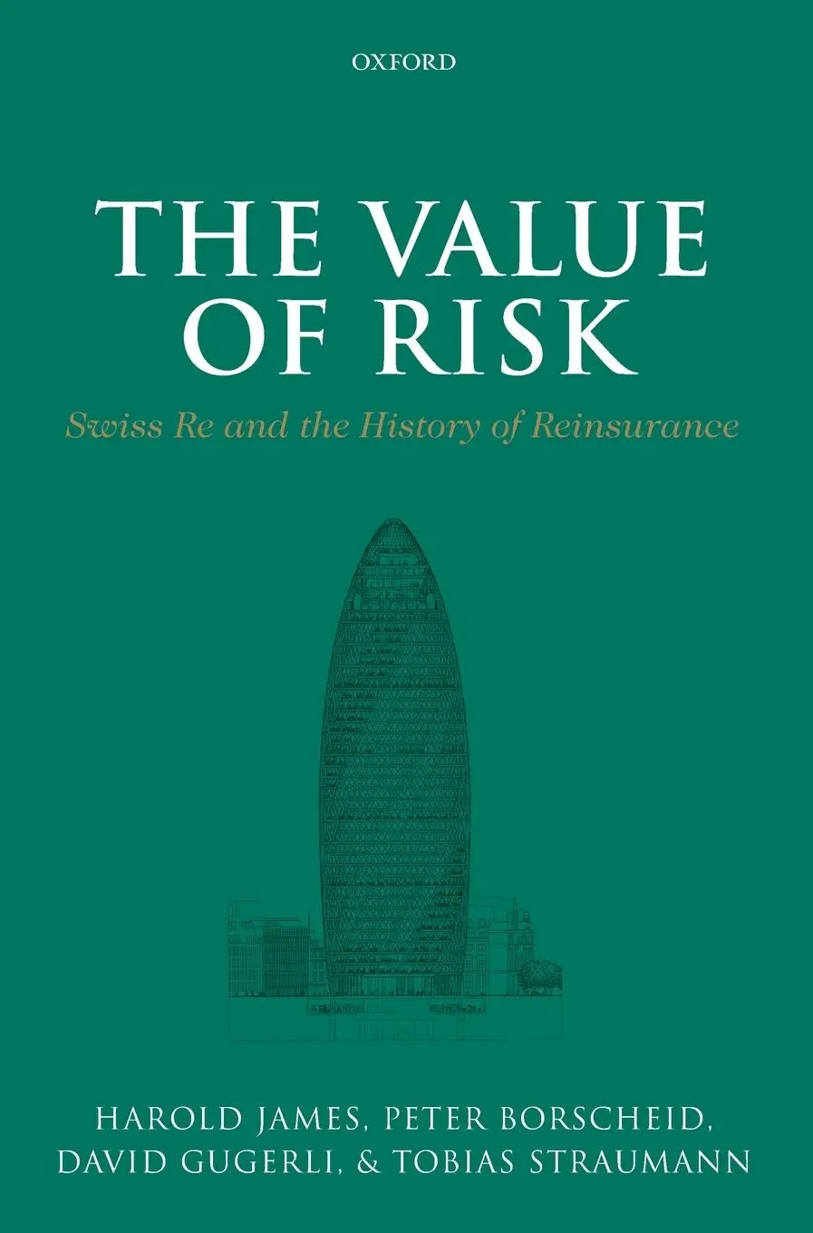 Cover: 9780199689804 | The Value of Risk | Swiss Re and the History of Reinsurance | James