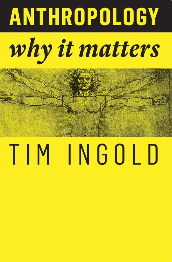 Cover: 9781509519804 | Anthropology | Why It Matters | Tim Ingold | Taschenbuch | 140 S.