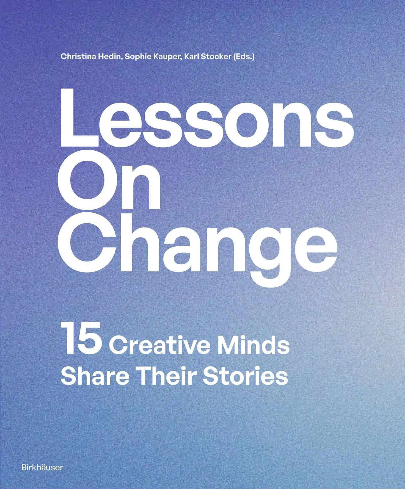 Cover: 9783035629804 | Lessons on Change | 15 Creative Minds Share Their Stories | Buch
