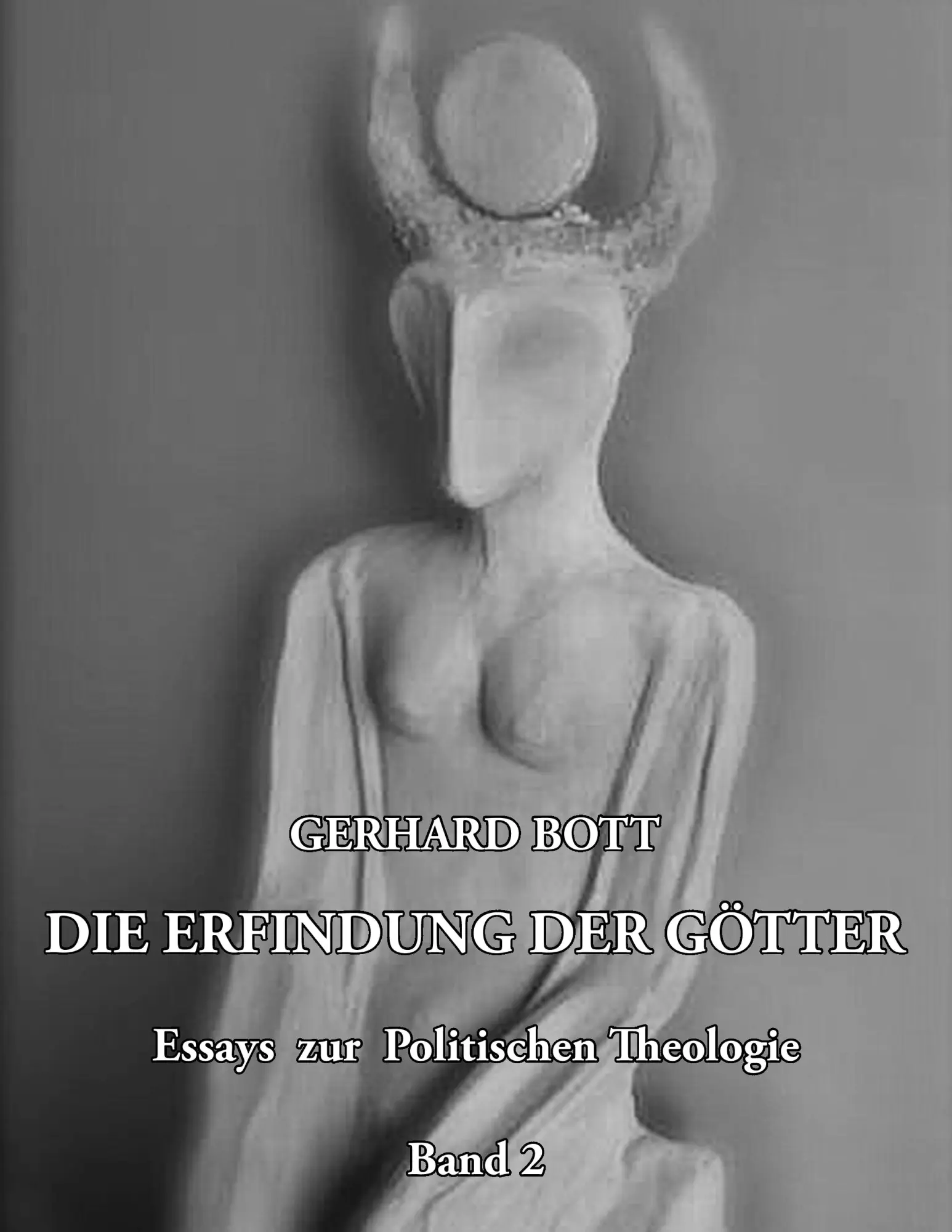 Cover: 9783735729804 | Die Erfindung der Götter Band 2 | Gerhard Bott | Taschenbuch | 380 S.