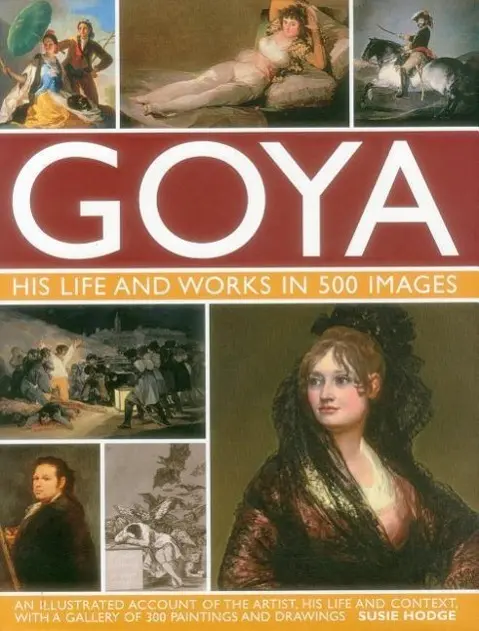 Cover: 9780754829904 | Goya: His Life &amp; Works in 500 Images | Suzie Hodge | Buch | Gebunden