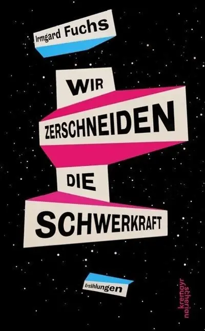 Cover: 9783218009904 | Wir zerschneiden die Schwerkraft | Erzählungen | Irmgard Fuchs | Buch