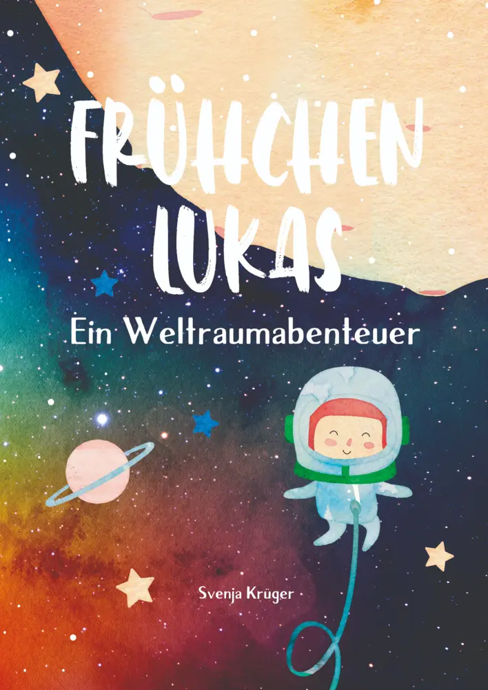 Cover: 9789403779904 | Frühchen Lukas - Ein Weltraumabenteuer | Svenja Krüger | Taschenbuch