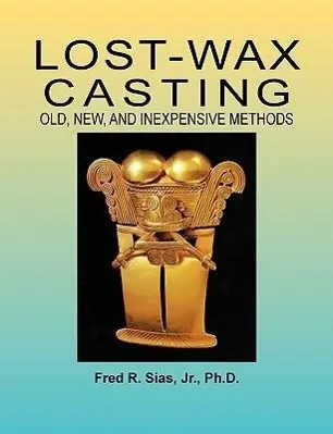 Cover: 9780967960005 | LOST-WAX CASTING | F. R. Sias (u. a.) | Taschenbuch | Englisch | 2006