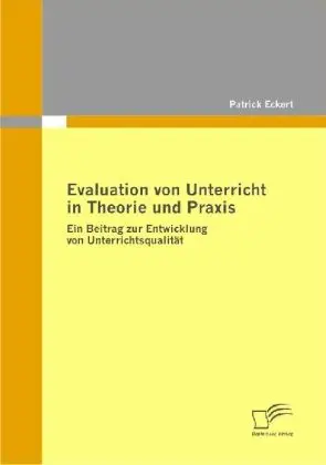 Cover: 9783836670005 | Evaluation von Unterricht in Theorie und Praxis | Patrick Eckert