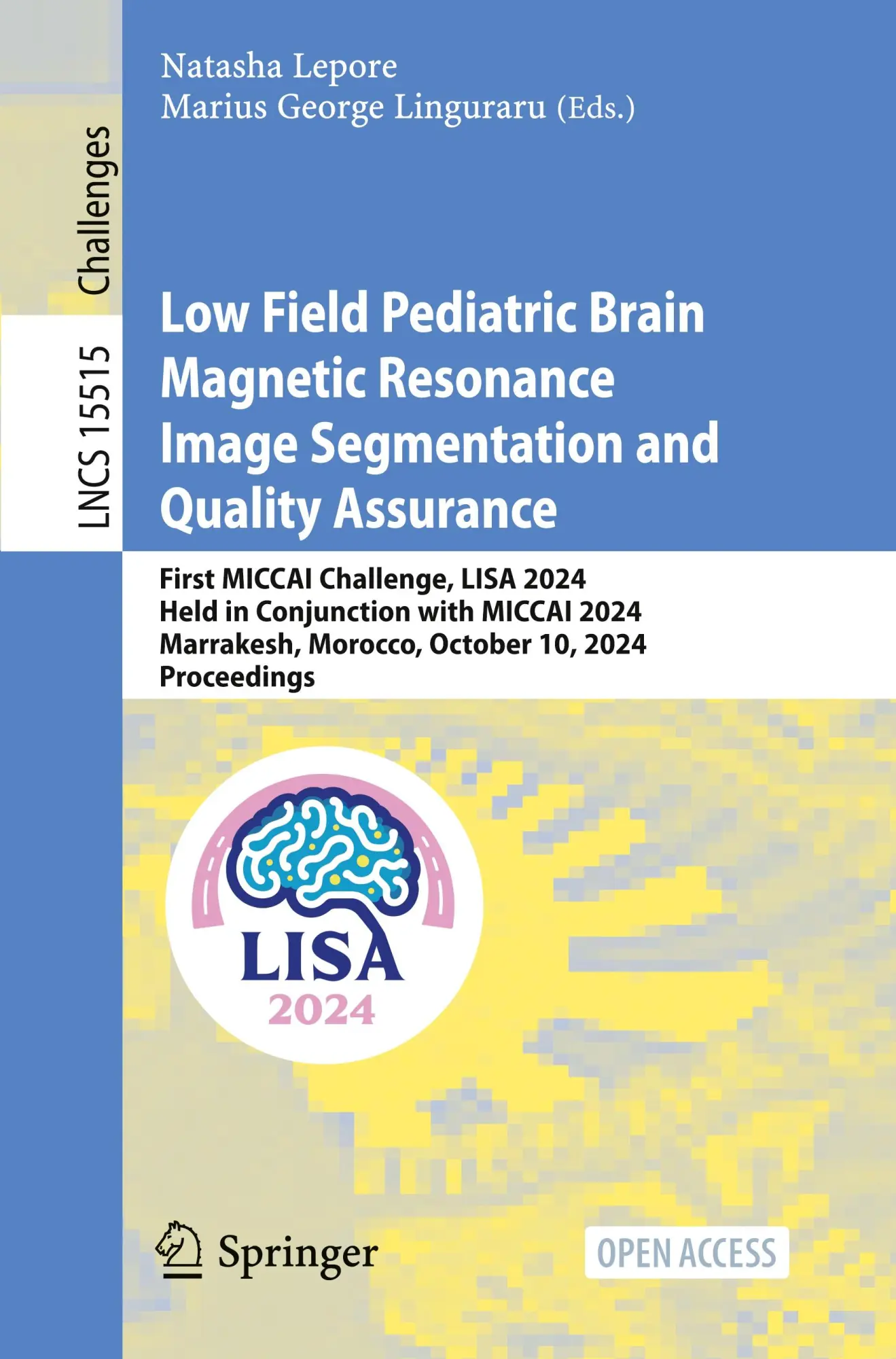 Low Field Pediatric Brain Magnetic Resonance Image Segmentation and Quality Assurance: First MICCAI Challenge, LISA 2024, Held in Conjunction with ... Notes in Computer Science, 15515, Band 15515)
