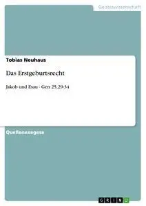 Cover: 9783640470105 | Das Erstgeburtsrecht | Jakob und Esau - Gen 25,29-34 | Tobias Neuhaus
