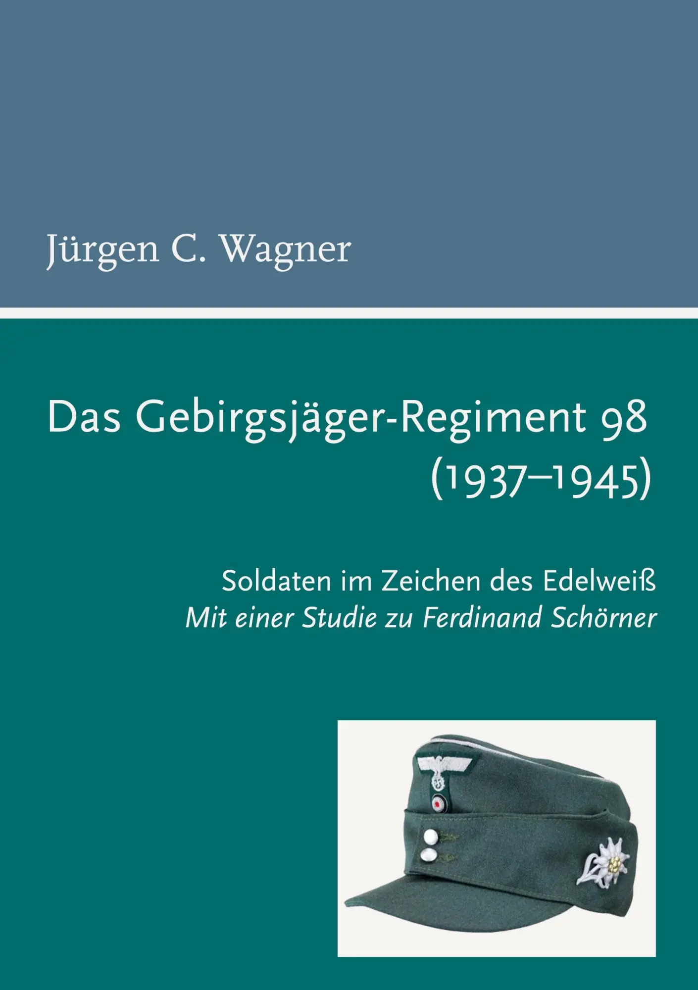 Cover: 9783769340105 | Das Gebirgsjäger-Regiment 98 (1937-1945) | Jürgen C. Wagner | Buch