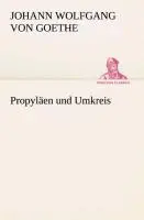 Cover: 9783849530105 | Propyläen und Umkreis | Johann Wolfgang von Goethe | Taschenbuch