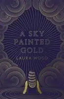 Cover: 9781407180205 | A Sky Painted Gold | Laura Wood | Taschenbuch | 356 S. | Englisch