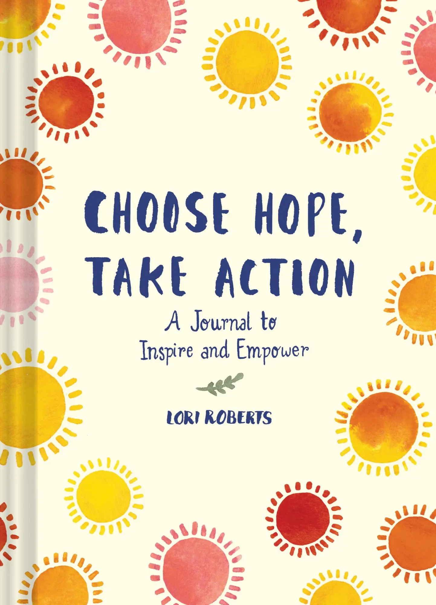Cover: 9781452180205 | Choose Hope, Take Action | Lori Roberts | Notizbuch | Englisch | 2020