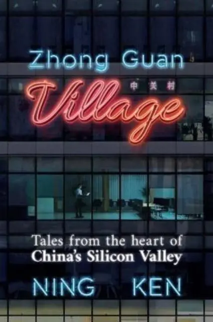 Cover: 9781838900205 | Zhong Guan Village | Tales from the Heart of China's Silicon Valley