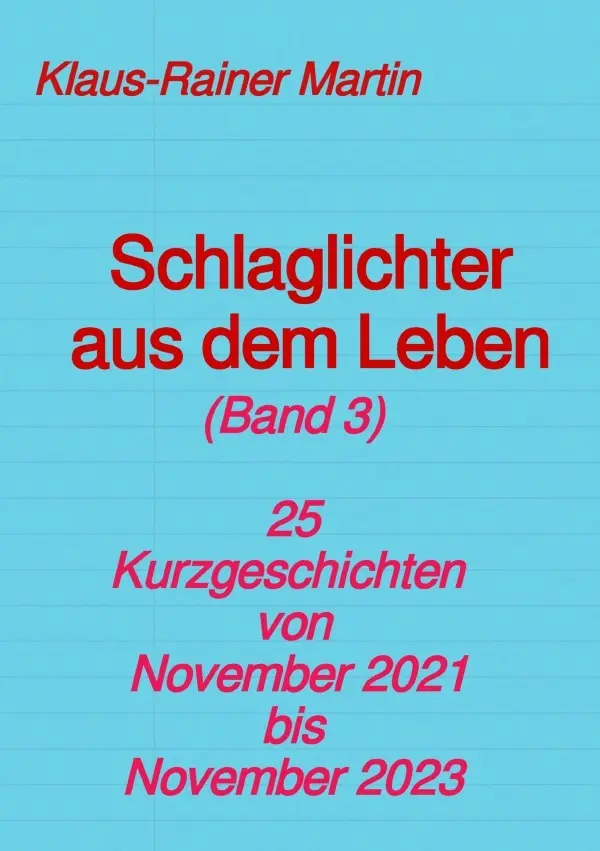 Cover: 9783758440205 | Schlaglichter aus dem Leben (Band 3) | Klaus-Rainer Martin | Buch
