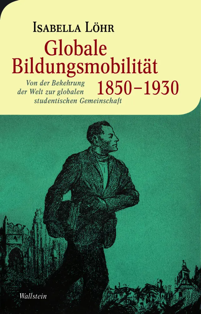 Cover: 9783835350205 | Globale Bildungsmobilität 1850-1930 | Isabella Löhr | Buch | 413 S.
