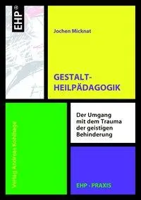 Cover: 9783897970205 | Gestaltheilpädagogik | Jochen Micknat | Taschenbuch | EHP-Praxis