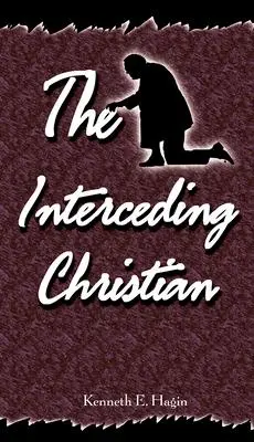 Cover: 9780892760305 | The Interceding Christian | Kenneth E Hagin | Taschenbuch | Englisch