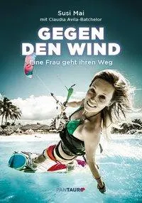 Cover: 9783710500305 | Gegen den Wind | Eine Frau geht ihren Weg | Susi Mai | Buch | 200 S.