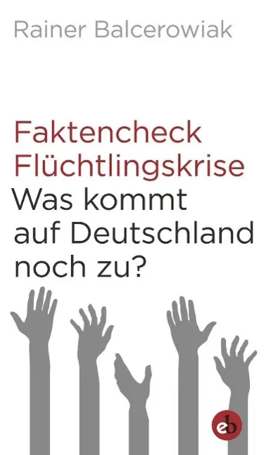 Cover: 9783958410305 | Faktencheck Flüchtlingskrise | Was kommt auf Deutschland noch zu?