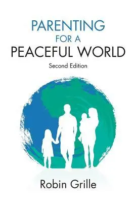 Cover: 9780992360405 | Parenting for a Peaceful World, 2nd Ed. | Robin Grille | Taschenbuch