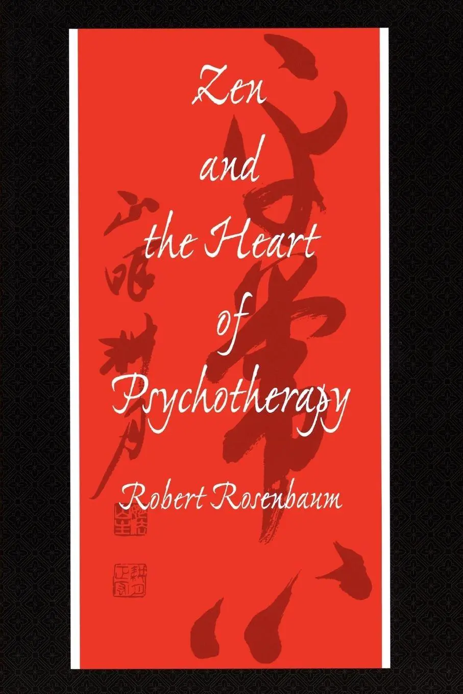 Cover: 9781583910405 | Zen and the Heart of Psychotherapy | Robert Rosenbaum | Taschenbuch