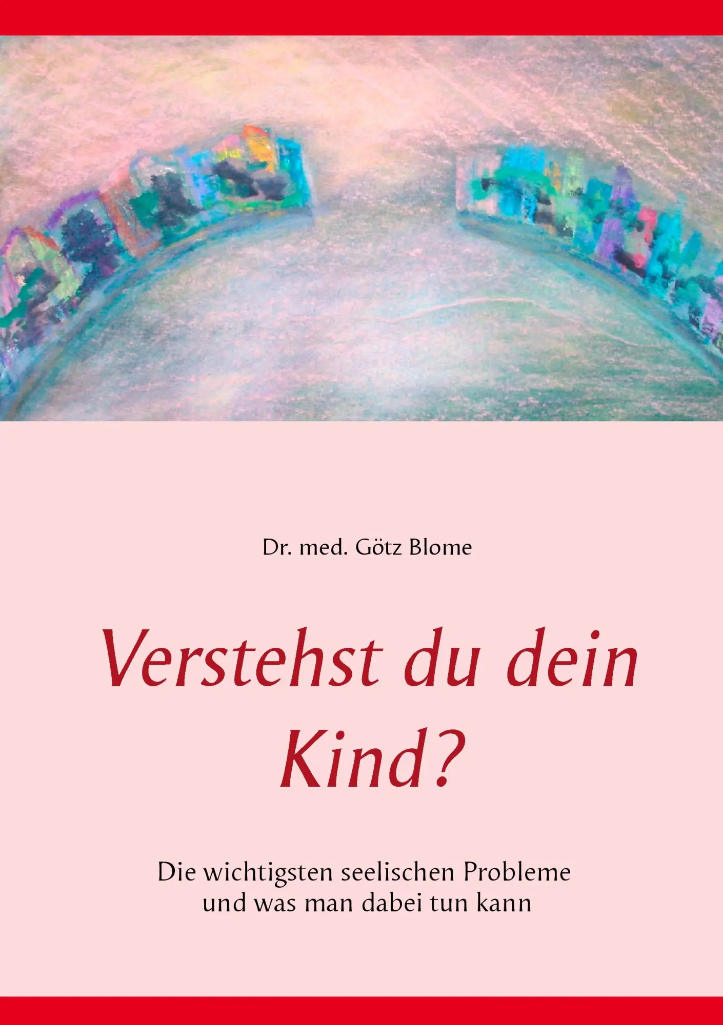 Cover: 9783743190405 | Verstehst du dein Kind? | Götz Blome | Taschenbuch | 180 S. | Deutsch