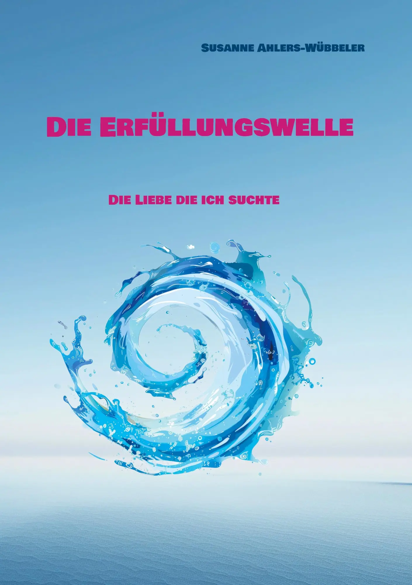 Cover: 9783819280405 | Die Erfüllungswelle | Die Liebe die ich suchte | Ahlers-Wübbeler