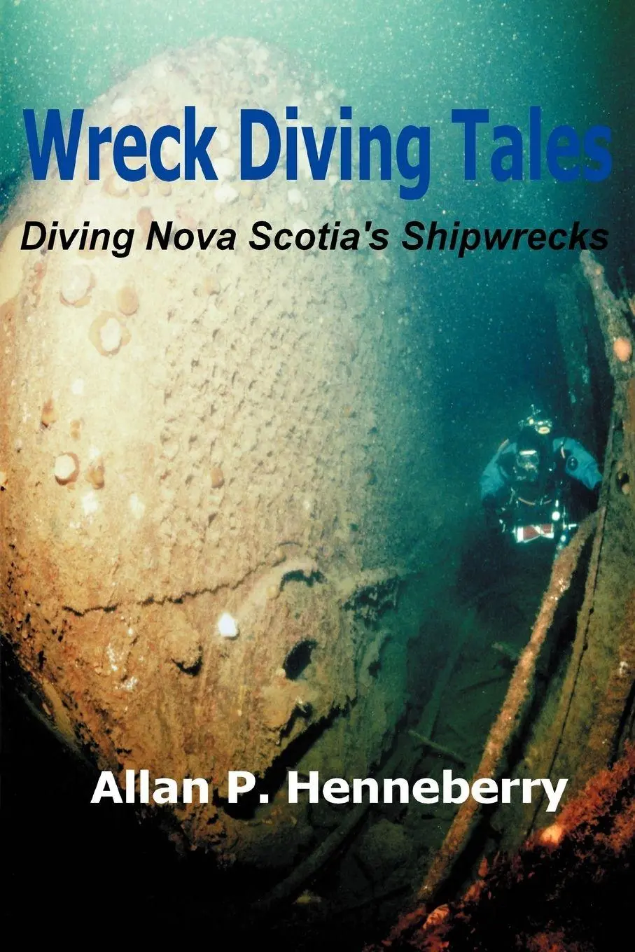 Cover: 9780595500505 | Wreck Diving Tales | Diving Nova Scotia's Shipwrecks | Henneberry