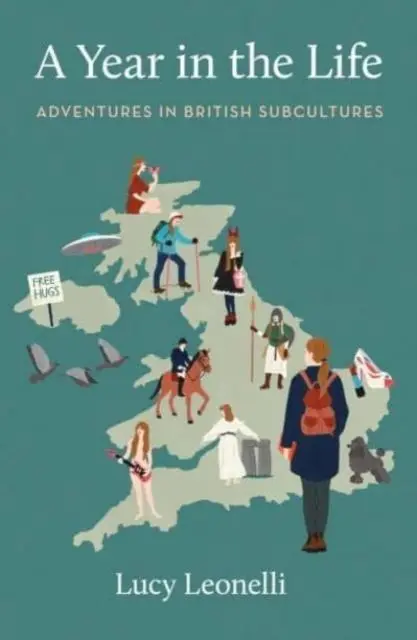 Cover: 9781800180505 | A Year in the Life | Adventures in British Subcultures | Lucy Leonelli