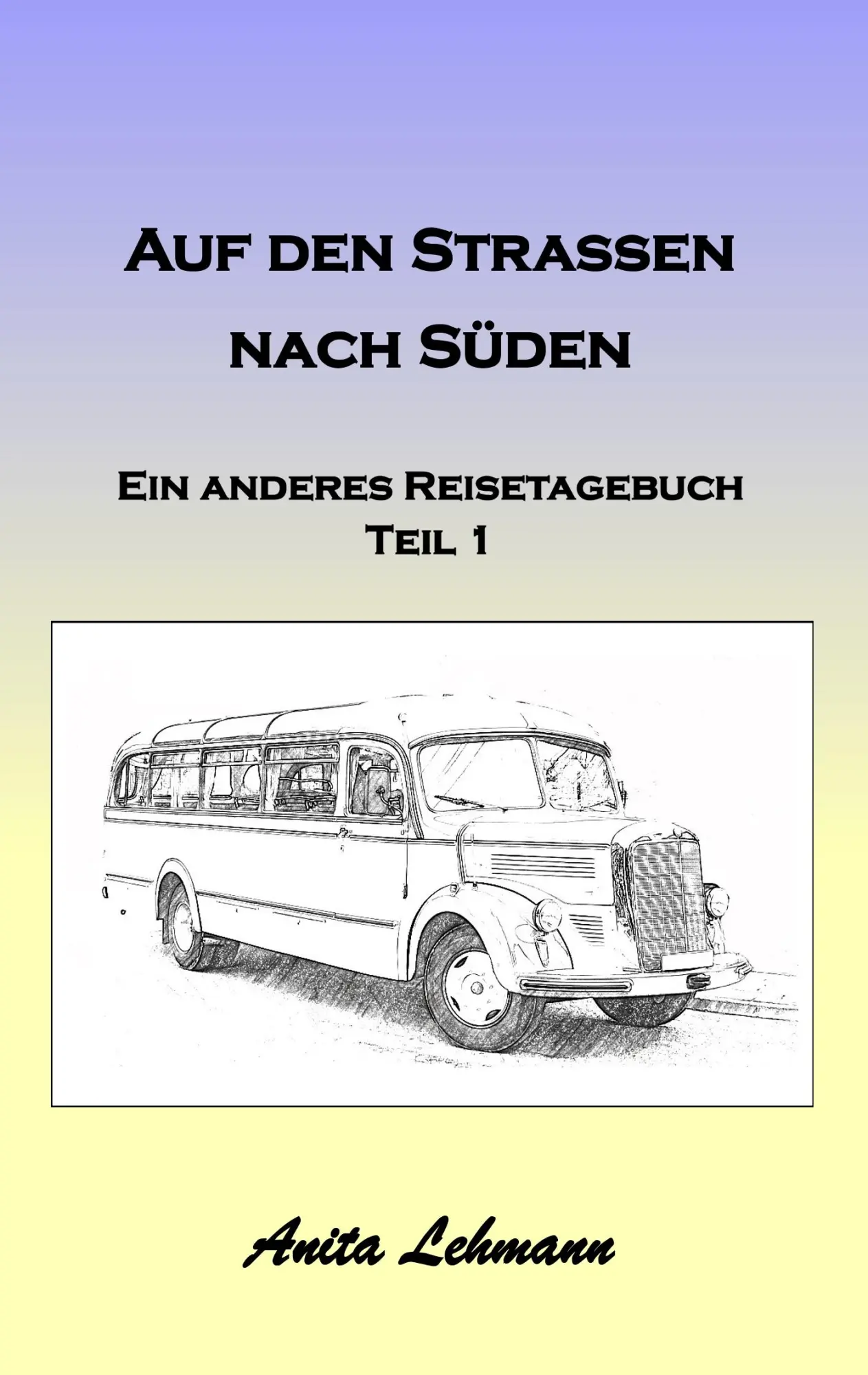 Cover: 9783732290505 | Auf den Strassen nach Süden | Ein anderes Reisetagebuch Teil 1 | Buch