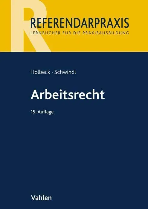 Cover: 9783800670505 | Arbeitsrecht | Thomas Holbeck (u. a.) | Taschenbuch | Referendarpraxis