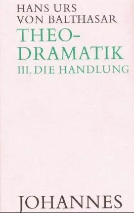 Cover: 9783894110505 | Theodramatik 3/5 - Die Handlung | Hans Urs von Balthasar | Buch | 1980