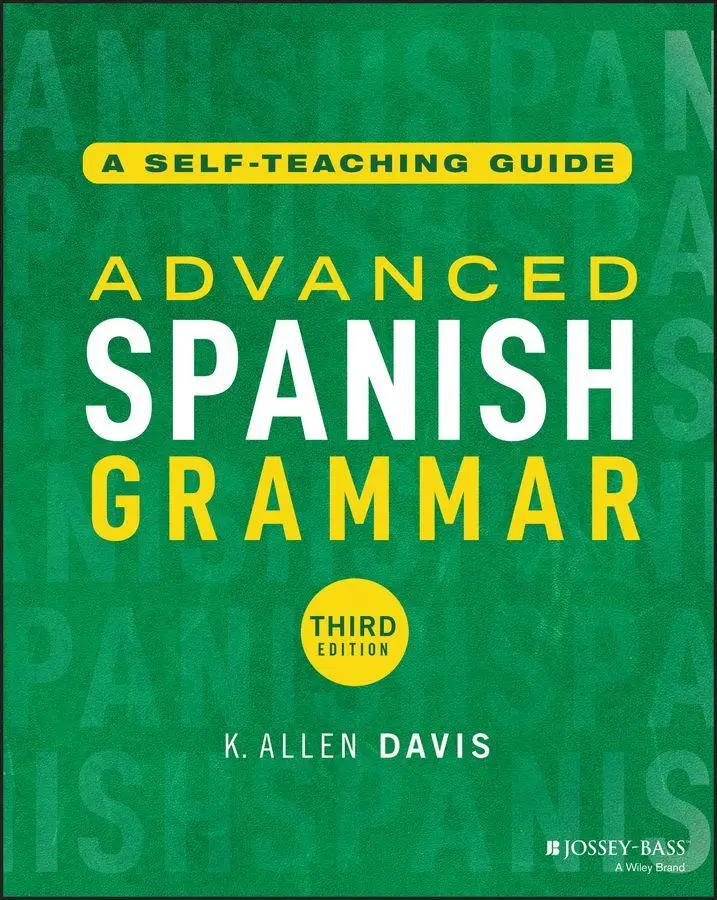 Cover: 9781394280605 | Advanced Spanish Grammar | A Self-Teaching Guide | K. Allen Davis