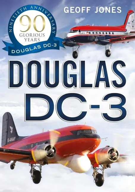 Cover: 9781804200605 | The Douglas DC-3 | 90 Glorious Years | Geoff Jones | Taschenbuch