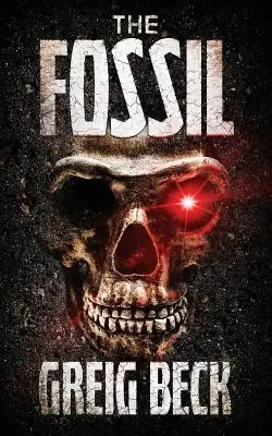Cover: 9781925840605 | The Fossil | Greig Beck | Taschenbuch | Kartoniert / Broschiert | 2019