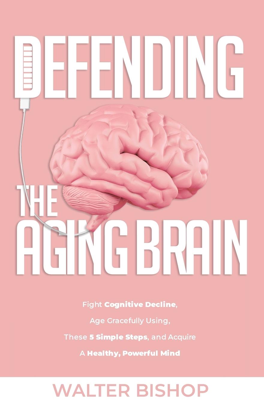 Cover: 9789198840605 | DEFENDING THE AGING BRAIN | Walter Bishop | Taschenbuch | Englisch