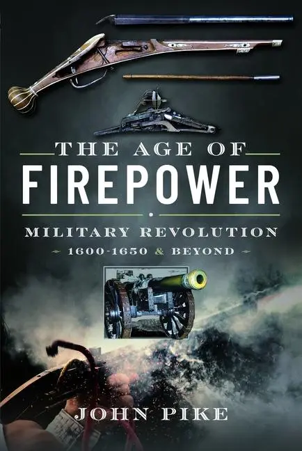 Cover: 9781399080705 | The Age of Firepower | Military Revolution 1600-1650 and Beyond | Pike