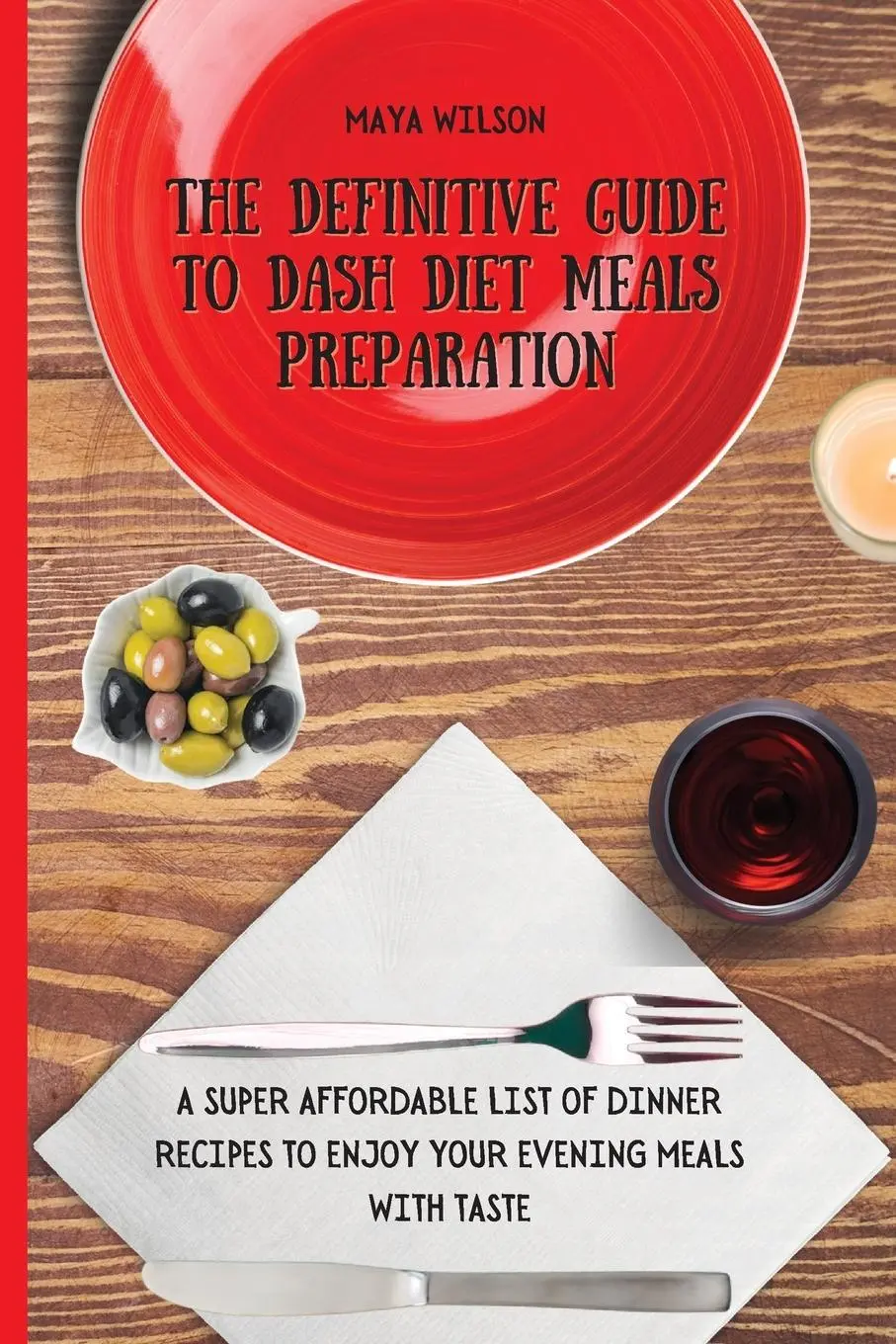 Cover: 9781802690705 | The Definitive Guide to Dash Diet Meals Preparation | Maya Wilson