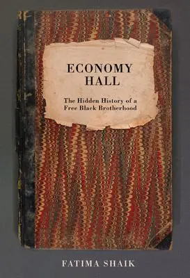 Cover: 9780917860805 | Economy Hall | The Hidden History of a Free Black Brotherhood | Shaik