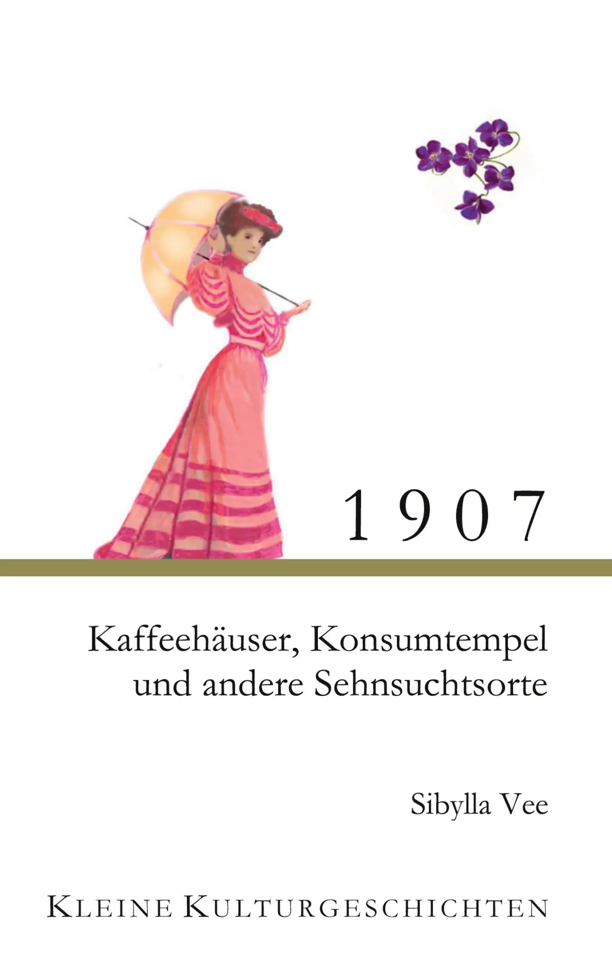 Cover: 9783695190805 | 1907 - Kaffehäuser, Konsumtempel und andere Sehnsuchtsorte | Vee