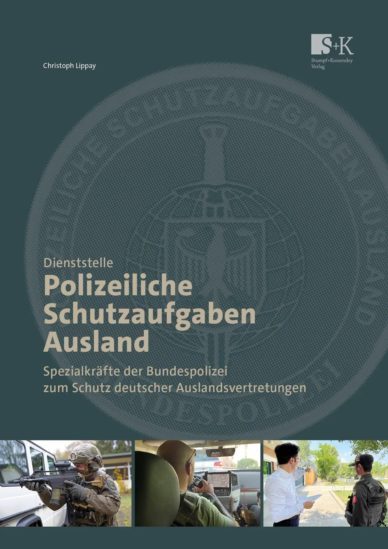 Cover: 9783964610805 | Dienststelle Polizeiliche Schutzaufgaben Ausland | Christoph Lippay